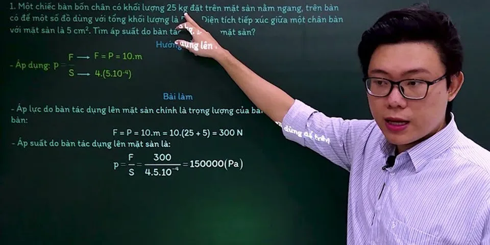 Ở cách đặt nào thì áp suất, áp lực của viên gạch là nhỏ nhất, lớn nhất vì sao