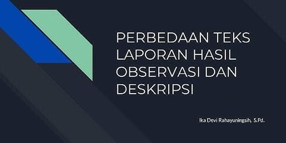 Perbedaan antara teks laporan observasi dan teks deskripsi adalah