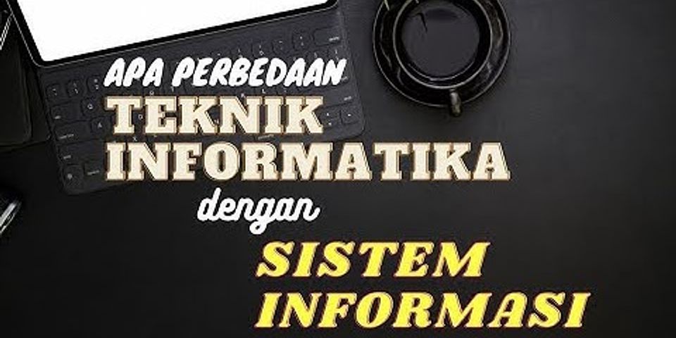 Perbedaan Informatika Dan Sistem Informasi