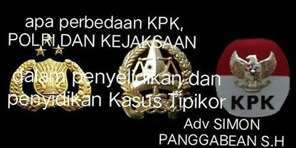 Perbedaan Kepolisian Kejaksaan Kehakiman Advokat