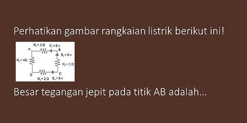 Perhatikan Gambar Rangkaian Listrik Berikut Ini Besar Tegangan Jepit ...