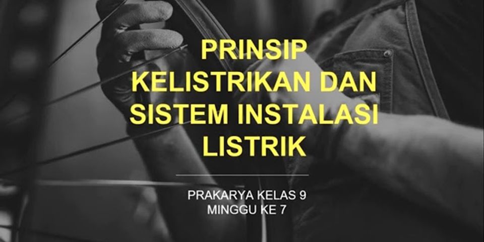 Prinsip Kelistrikan dan Sistem Instalasi Listrik Prakarya Kelas 9 ppt