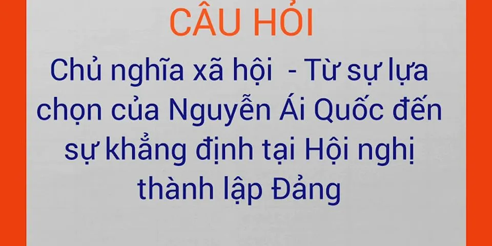 Quá trình lựa chọn con đường cách mạng vô sản của Nguyễn Ái Quốc