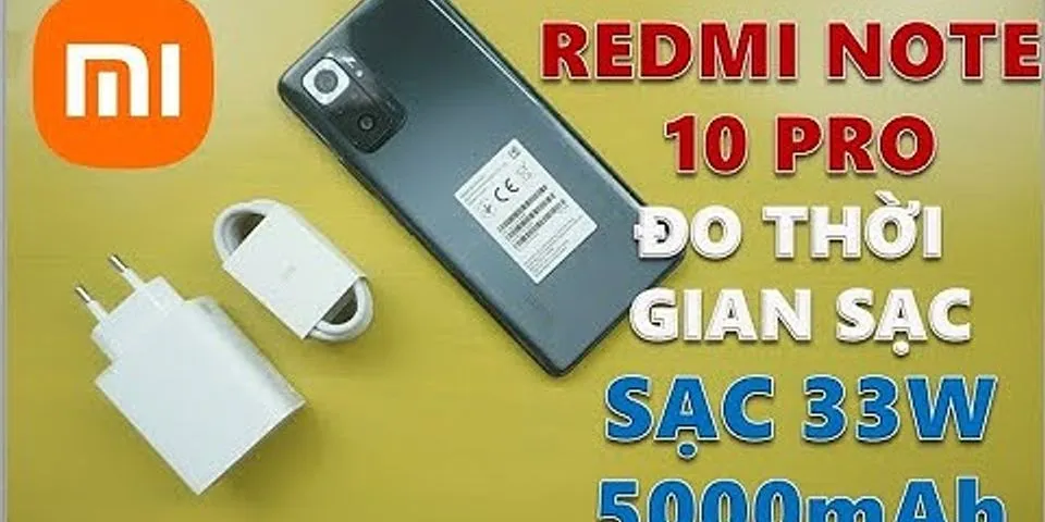 Redmi Note 10 Pro sạc nhanh bao nhiêu W