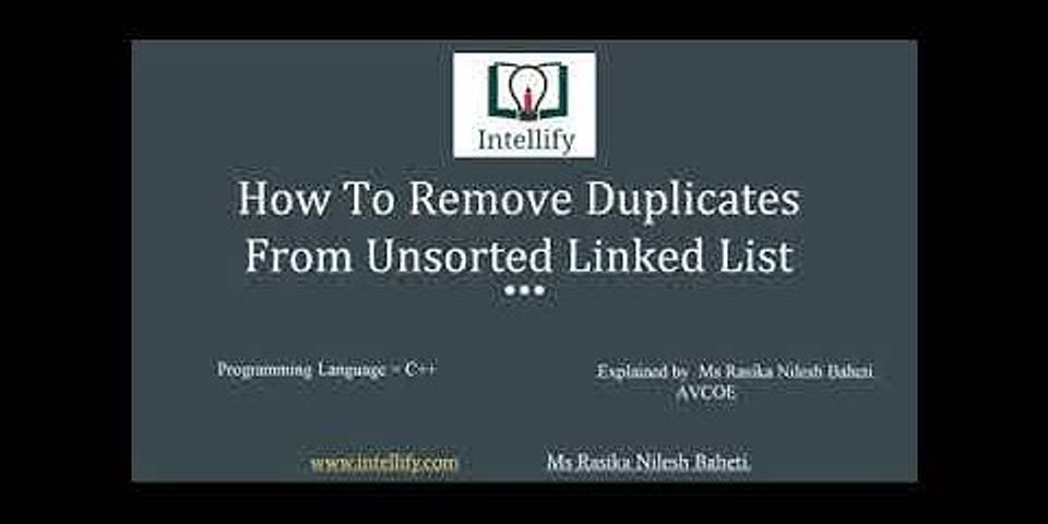 Remove duplicates from an unsorted linked list gfg practice
