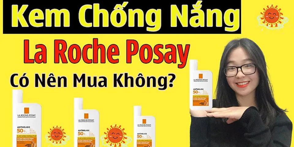 Review kem chống nắng la roche-posay anthelios fluide invisible
