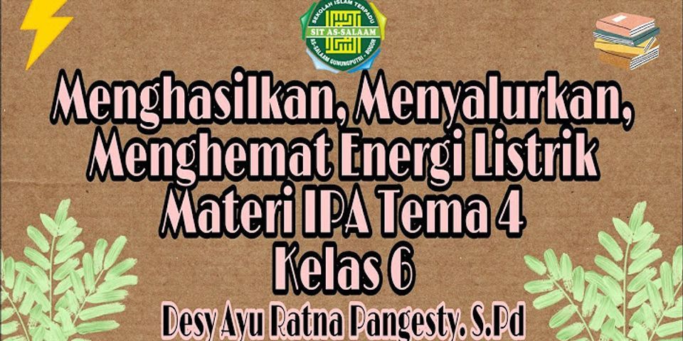 Menjelaskan Cara Menghasilkan Menyalurkan Dan Menghemat Energi Listrik ...