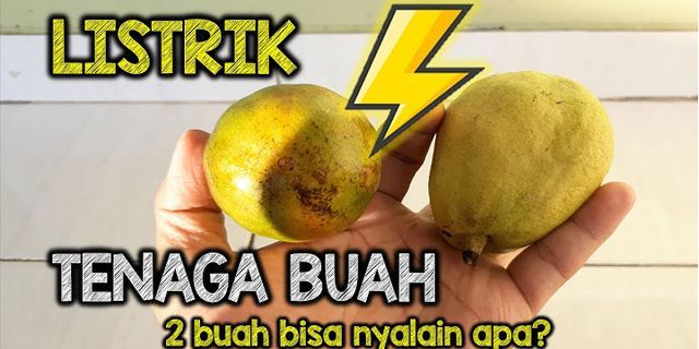 Sebutkan buah apa saja yang bisa menghasilkan listrik