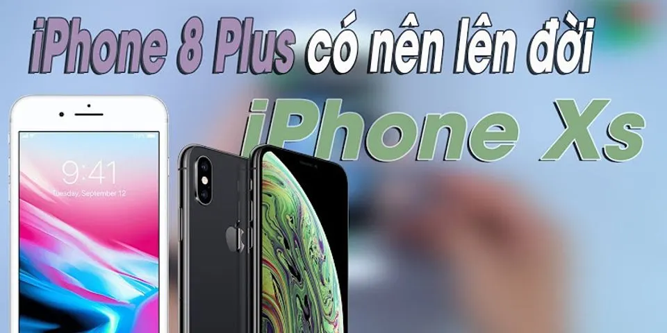 So sánh các dòng iPhone XS