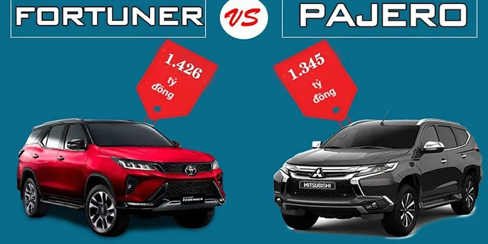 So sánh Fortuner và Pajero Sport 2021