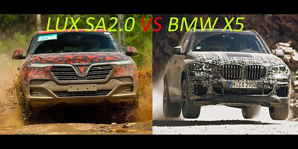 So sánh VinFast Lux SA2 0 và BMW X5
