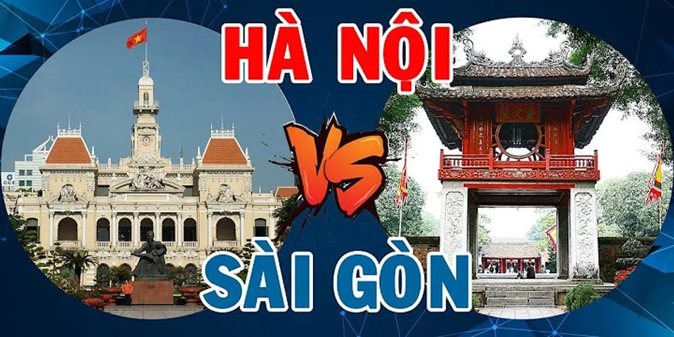 Sự khác biệt giữa Hà Nội và Sài Gòn