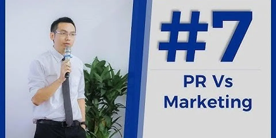 Sự khác biệt giữa PR Marketing và báo chí là gì