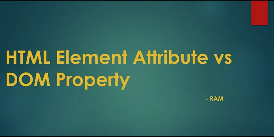 Sự khác nhau giữa attribute và property