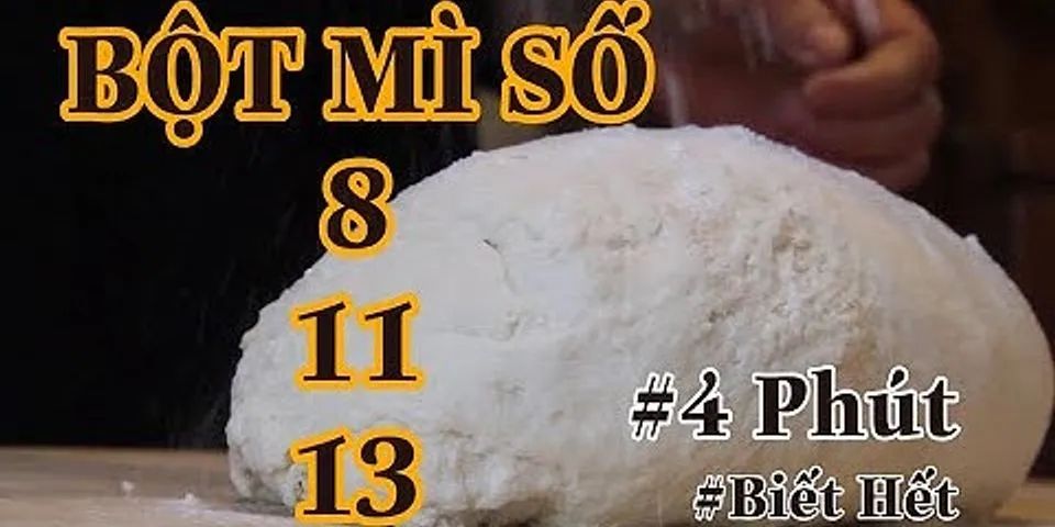 Sự khác nhau giữa bột mì số 11 và 13