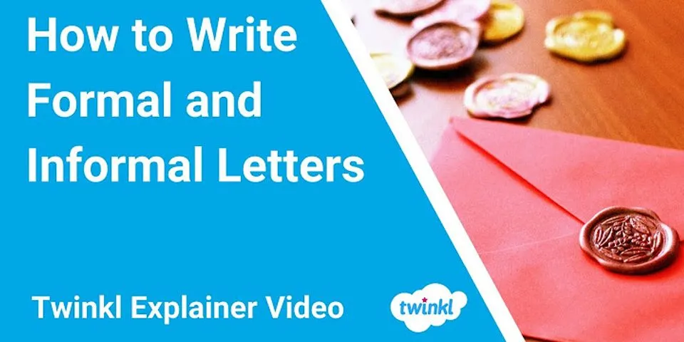 Sự khác nhau giữa formal letter vs informal letter