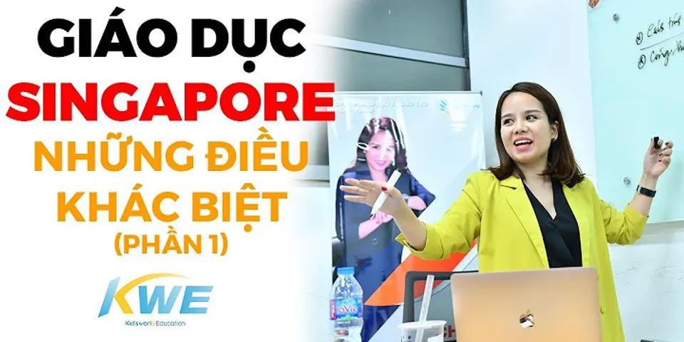 Sự khác nhau giữa giáo dục Singapore và Việt Nam