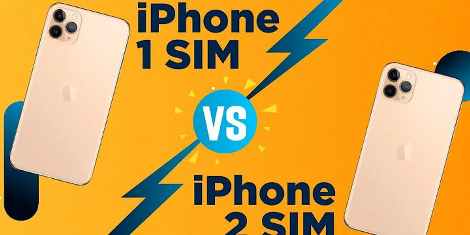 Sự khác nhau giữa iphone 1 sim và 2 sim