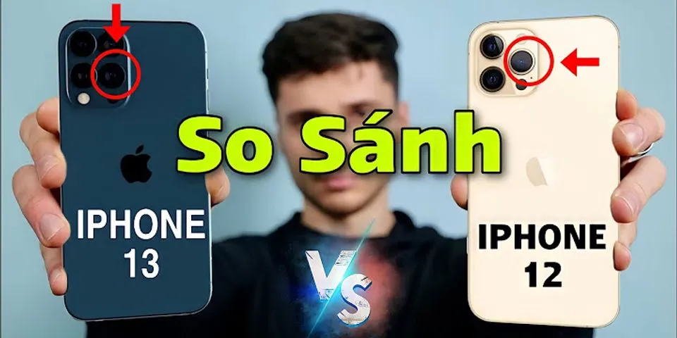 Sự khác nhau giữa iphone 12 và 13