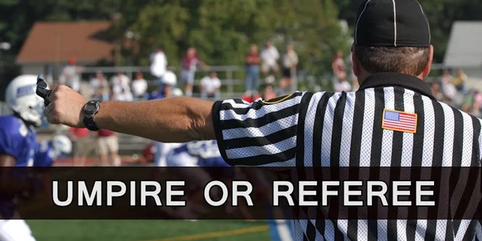 Sự khác nhau giữa umpire và referee