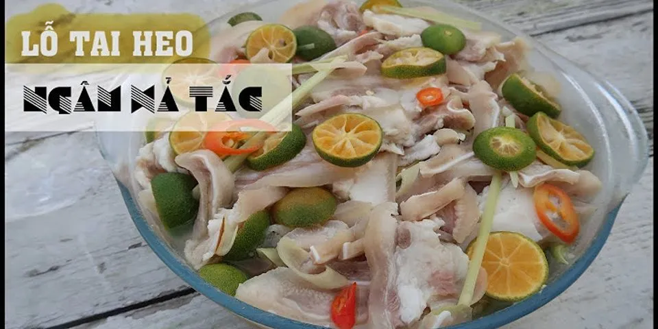 Tai heo ngâm sả tắc để được bao lâu