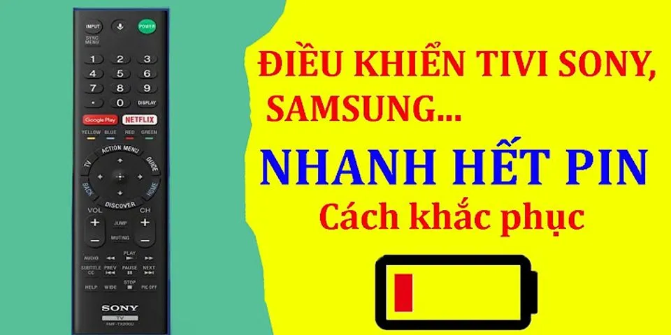 Tại sao điều khiển tivi Samsung nhanh hết pin