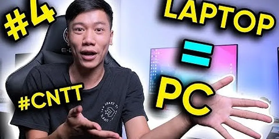 Tại sao PC mạnh hơn laptop