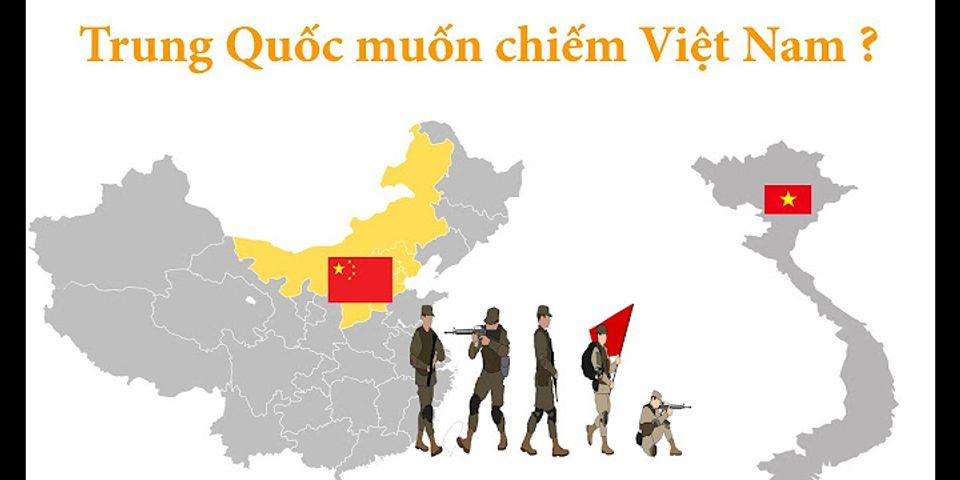 Tại sao Trung Quốc luôn muốn chiếm Việt Nam