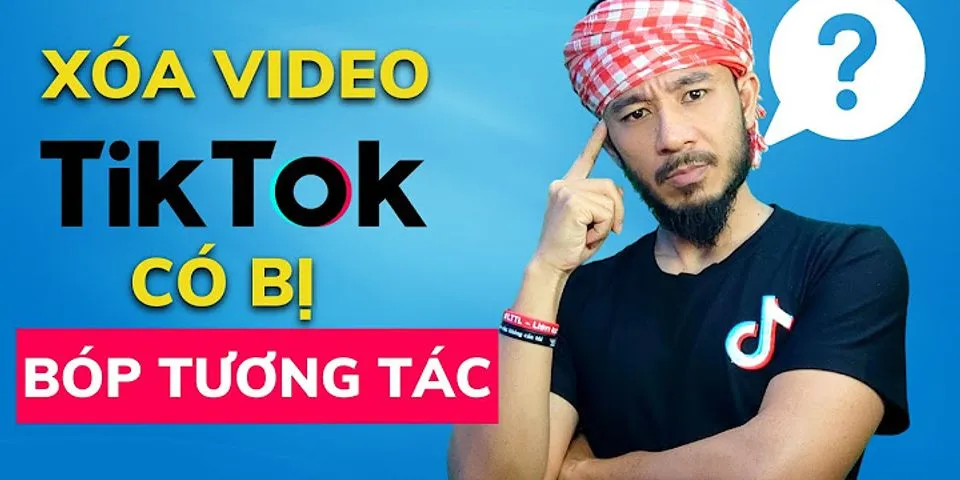 Tại sao video TikTok bị xóa