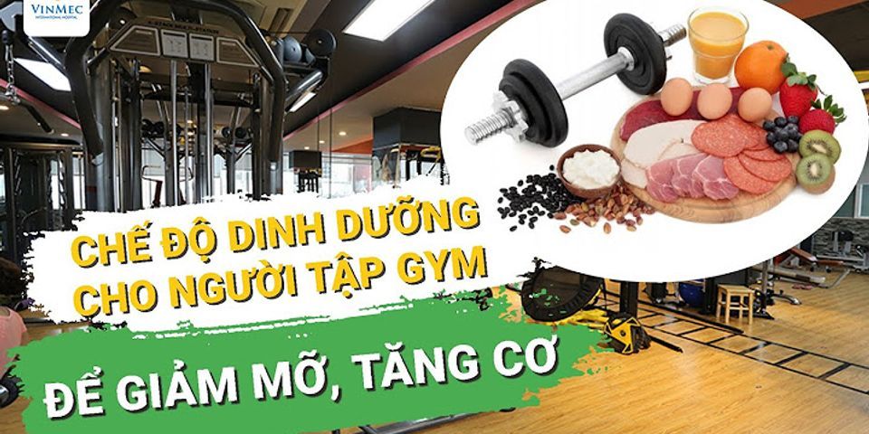 Tập gym có nên ăn chế