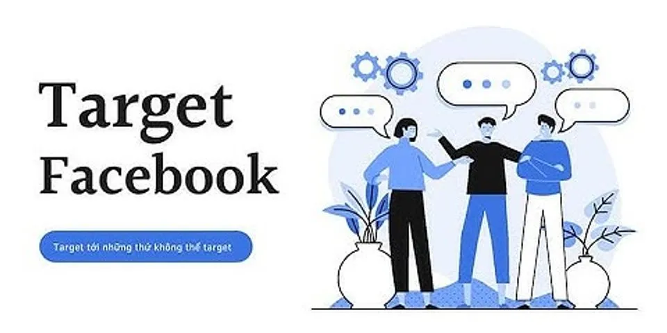 Target trong quảng cáo Facebook là gì