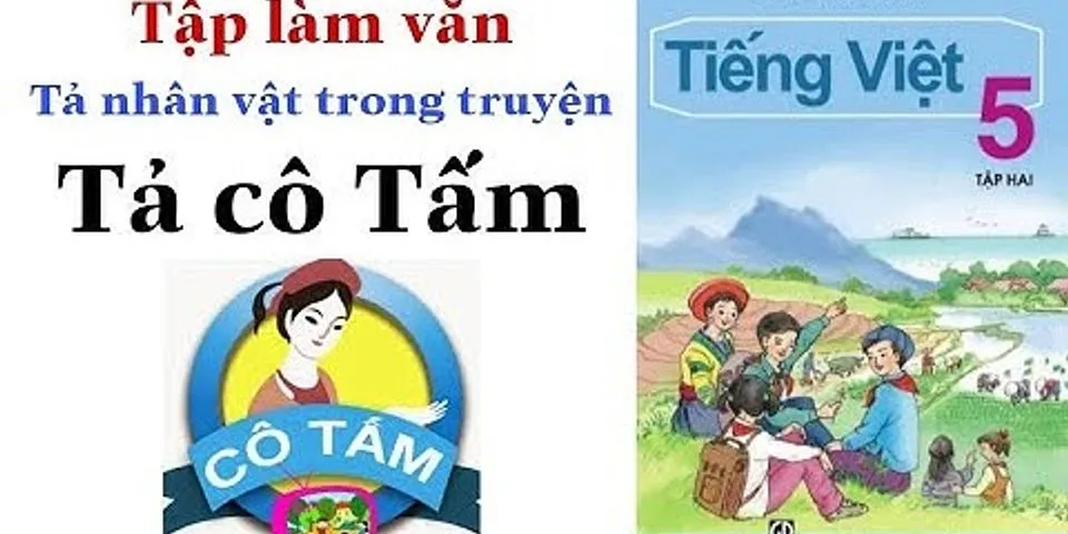 Trong các nhân vật em đã học, em hãy chọn ra một nhân vật mà em thích giải thích vì sao lớp 8