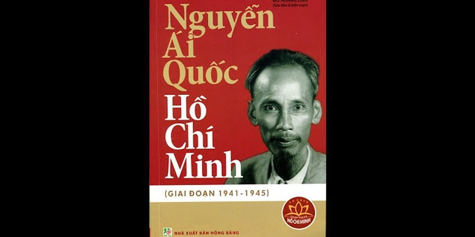Vai trò của Nguyễn Ái Quốc đối với cách mạng Việt Nam giải đoạn 1941 1945