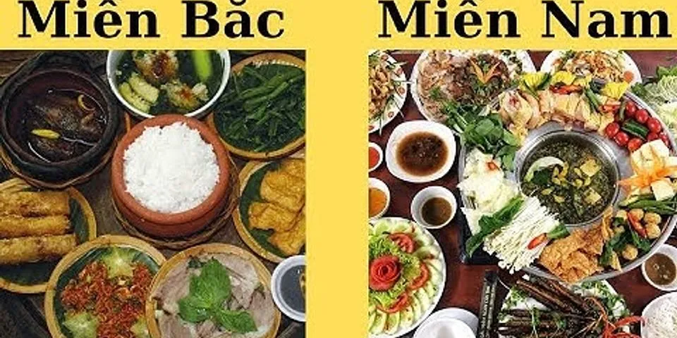 Vì sao ẩm thực mỗi vùng miền lại có những đặc trưng khác nhau?