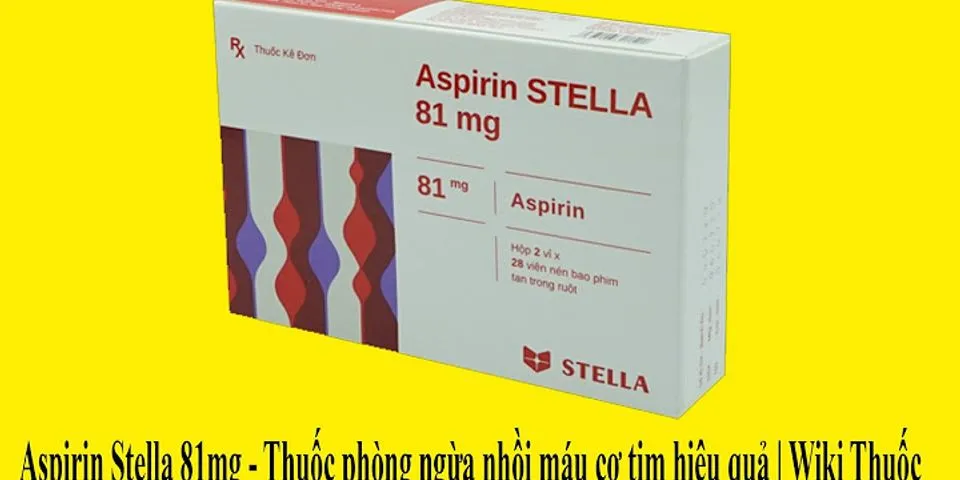Vì sao aspirin có liều 81mg