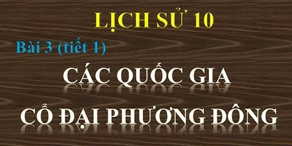 Vì sao các quốc gia cổ đại xuất hiện sớm nhất ở phương Đông