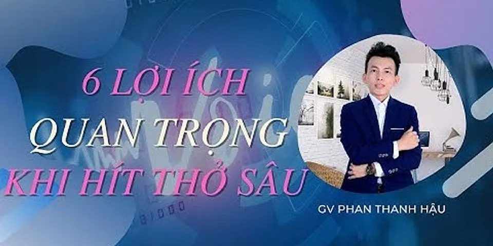 Vì sao hít thở sâu sẽ làm tăng hiệu quả hô hấp