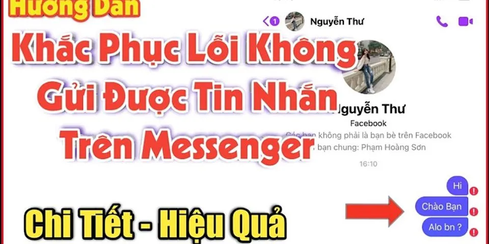 Vì sao tin nhắn messenger không gửi được