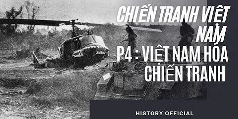 Vì sao từ năm 1969 Mỹ lại đưa ra chiến lược Việt Nam hóa chiến tranh