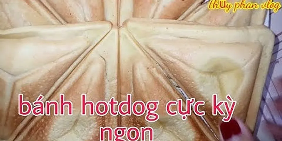 Video cách làm bánh hotdog bằng máy kẹp bánh