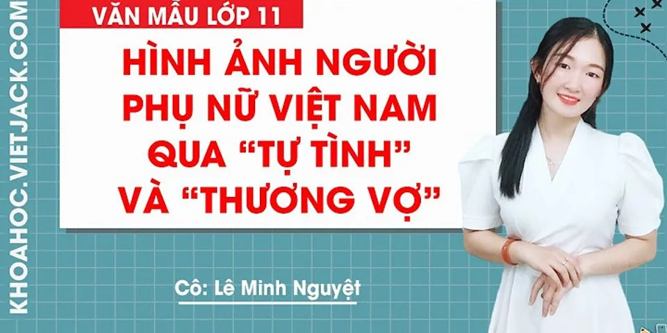 Viết đoạn văn bằng tiếng Anh về tính cách người phụ nữ Việt Nam