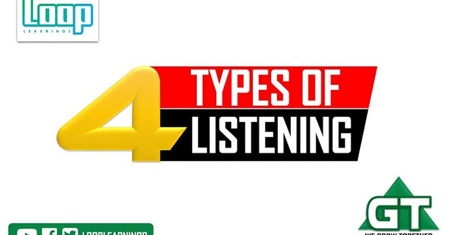 what-are-the-4-different-types-of-listening-explain-each-with