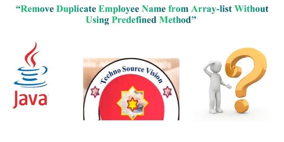 what-are-the-two-ways-to-remove-duplicates-from-arraylist-with-example