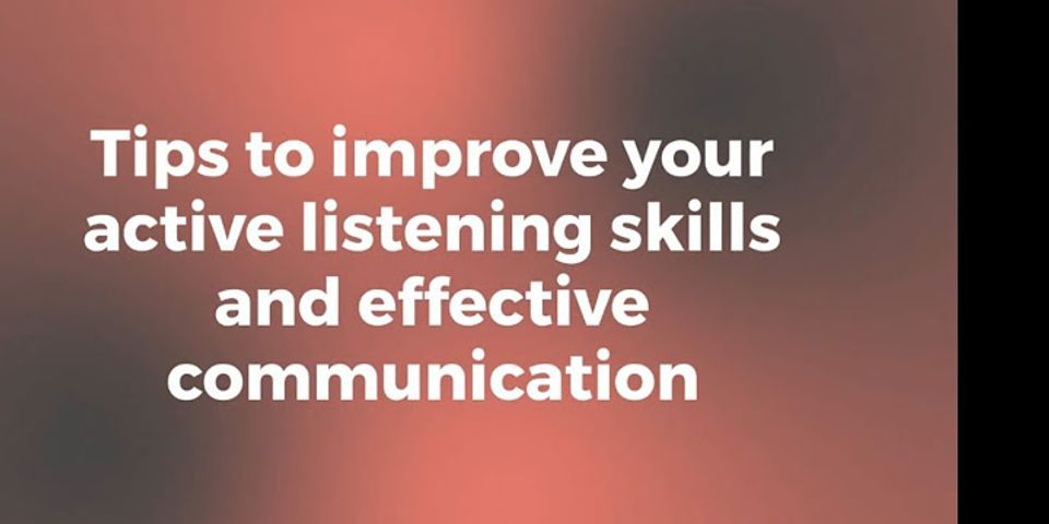 What is the first and most difficult of the active listening skills used in effective communication