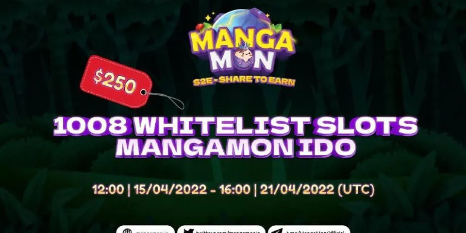 Whitelist mangamon🎊 1.008 SLOT WHITELIST CHO MANGAMON IDO (Allocation: Maximum $250/slot) 🎊 🎁 Tổng