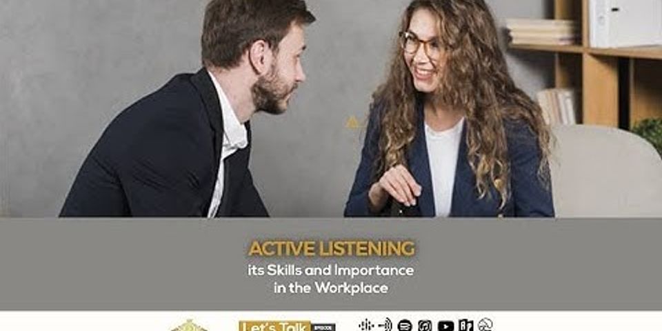 Why is active listening important in the workplace?