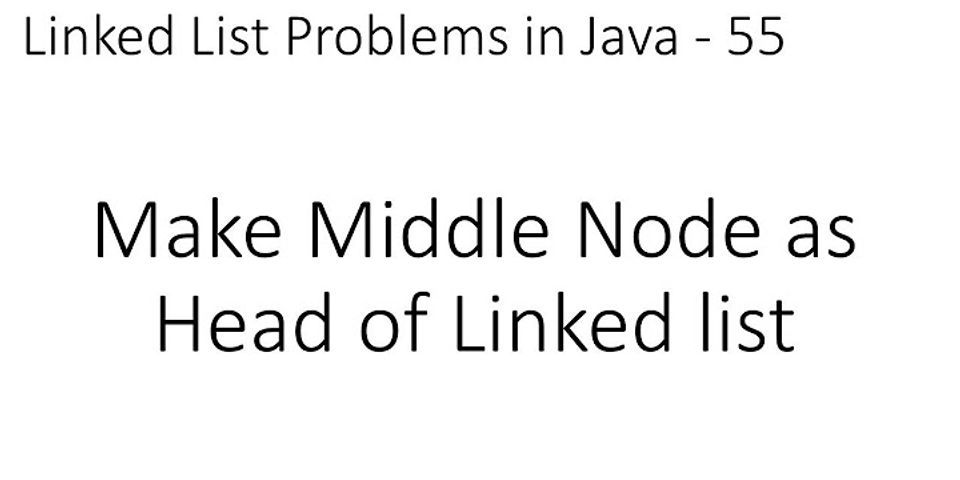 Write a Java program to find the middle node of a linked list in single pass
