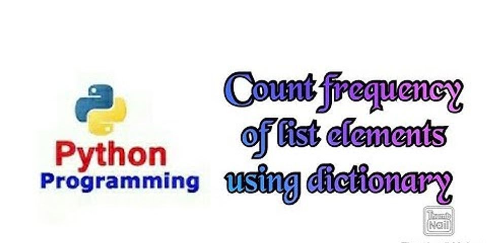 Write A Program To Count The Frequency Of List Of Elements With The Help Of Dictionary