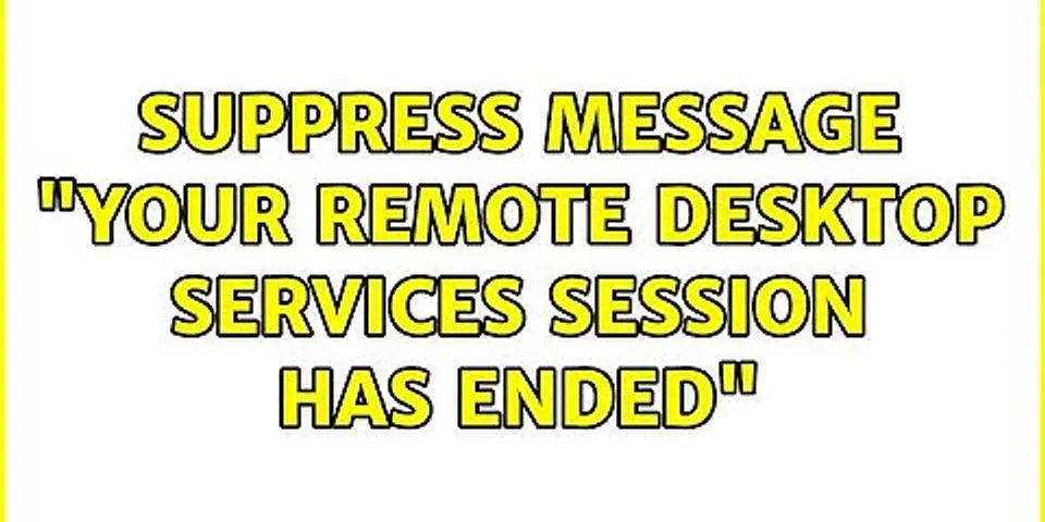 Your Remote Desktop session has ended, possibly for one of the following reasons