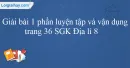 Giải bài 1 phần luyện tập và vận dụng trang 36 SGK Địa lí 8